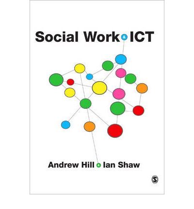 Social Work and ICT - Andrew Hill - Libros - Sage Publications Ltd - 9781849200561 - 18 de marzo de 2011
