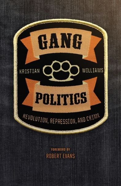 Cover for Kristian Williams · Gang Politics: Revolution, Repression, and Crime (Paperback Book) (2022)