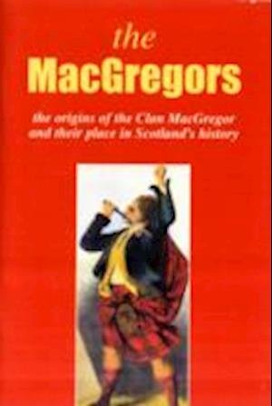Cover for John Mackay · The MacGregor: The Origins of the Clan MacGregor and Their Place in History - Scottish Clan Mini-Book (Pocketbok) (1997)