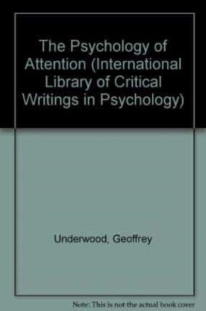 Cover for Geoffrey Underwood · THE PSYCHOLOGY OF ATTENTION - The International Library of Critical Writings in Psychology series (Hardcover Book) (1993)