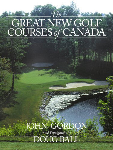 Cover for John Gordon · The Great New Golf Courses of Canada (Paperback Book) (2006)