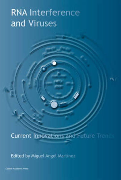 RNA Interference and Viruses: Current Innovations and Future Trends - - Books - Caister Academic Press - 9781904455561 - February 1, 2010