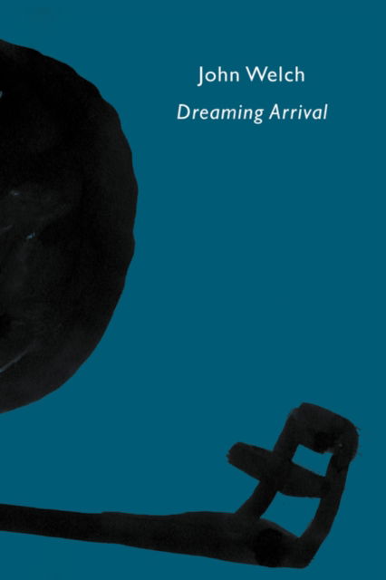 Cover for John Welch · Dreaming Arrival (Paperback Book) (2008)