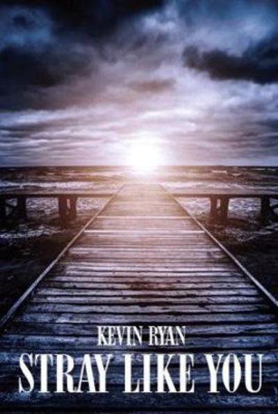 Cover for Kevin Ryan · Stray Like You (Paperback Book) (2017)