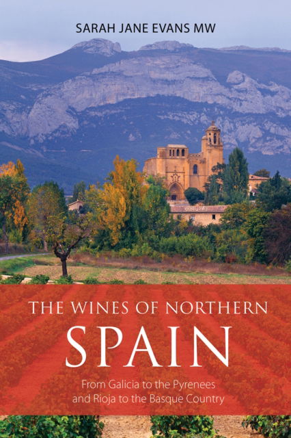 Cover for Sarah Jane Evans · The Wines of Northern Spain: From Galicia to the Pyrenees and Rioja to the Basque Country - The Classic Wine Library (Paperback Book) (2024)