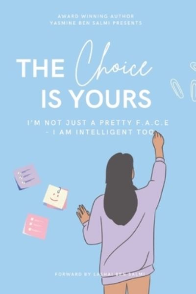 Cover for Yasmine Ben Salmi · The Choice Is Yours: I'm Not Just A Pretty F.A.C.E - I AM Intelligent Too (Paperback Book) (2021)