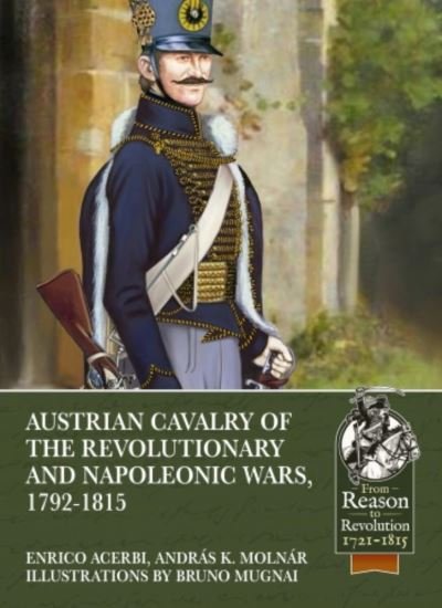 Cover for Enrico Acerbi · Austrian Cavalry of the Revolutionary and Napoleonic Wars, 1792-1815 - Reason to Revolution (Paperback Book) (2021)