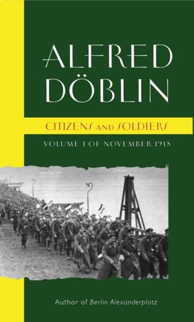 Cover for Alfred Doblin · Citizens and Soldiers: Volume 1 of November 1918 (Taschenbuch) (2024)