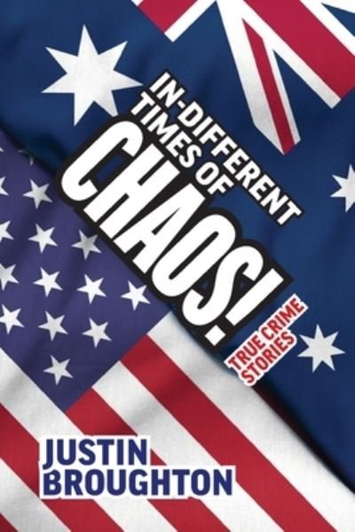 In-different times of chaos! - Justin Broughton - Bøger - Green Hill Publishing - 9781922527561 - 16. februar 2021