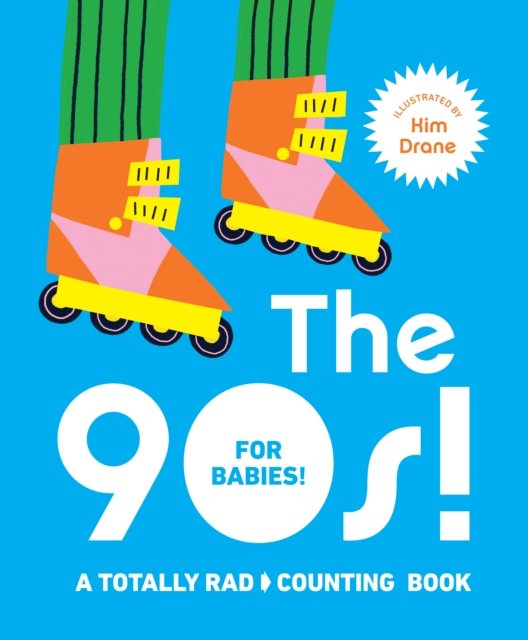 The 90s! For Babies!: A totally rad counting book - Kim Drane - Books - Smith Street Books - 9781922754561 - October 29, 2023