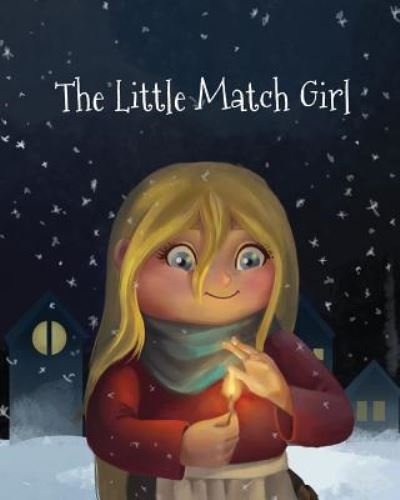 The Little Match Girl - Hans Christian Andersen - Books - Like a Photon Creative Pty - 9781925807561 - December 10, 2018