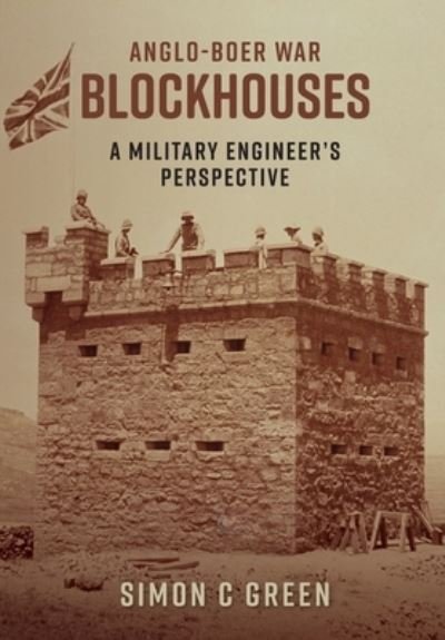 Cover for Simon C Green · Anglo-Boer War Blockhouses - A Military Engineer's Perspective (Pocketbok) (2020)