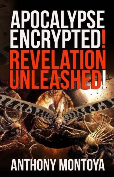 Cover for Anthony Montoya · Apocalypse Encrypted! Revelation Unleashed! (Paperback Book) (2015)