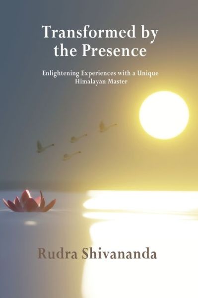 Cover for Rudra Shivananda · Transformed By The Presence (Pocketbok) (2021)