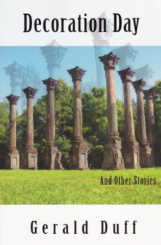 Decoration Day: And Other Stories - Gerald Duff - Książki - Stephen F. Austin State University Press - 9781936205561 - 30 lipca 2012