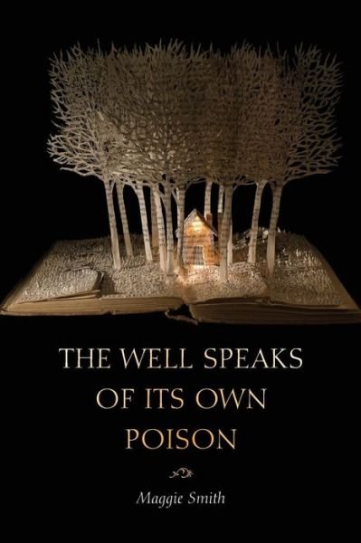 Cover for Maggie Smith · The Well Speaks of Its Own Poison - Dorset Prize (Taschenbuch) [Trade edition] (2015)