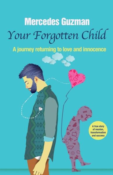 Cover for Mercedes Guzman · Your Forgotten Inner Child: A journey returning to love and innocence (Paperback Book) (2019)