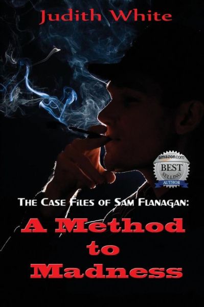 Cover for Judith White · A Method to Madness: the Case Files of Sam Flanagan (Volume 1) (Paperback Book) (2012)