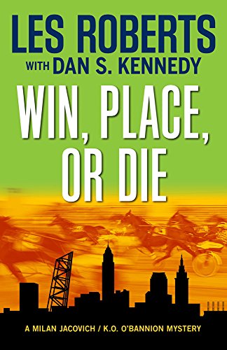 Cover for Les Roberts · Win, Place, or Die: a Milan Jacovich Mystery (Milan Jacovich Mysteries) (Paperback Book) (2014)