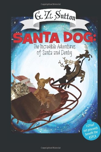Cover for G. Z. Sutton · Santa Dog: the Incredible Adventures of Santa and Denby: the Adventures of Denby (Volume 1) (Paperback Book) (2013)