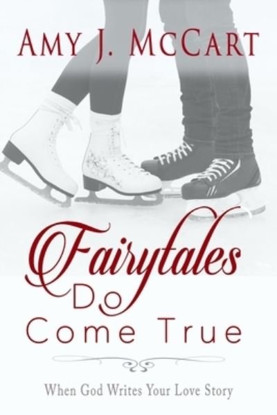 Cover for Amy J McCart · Fairytales Do Come True: When God Writes Your Love Story (Pocketbok) (2021)