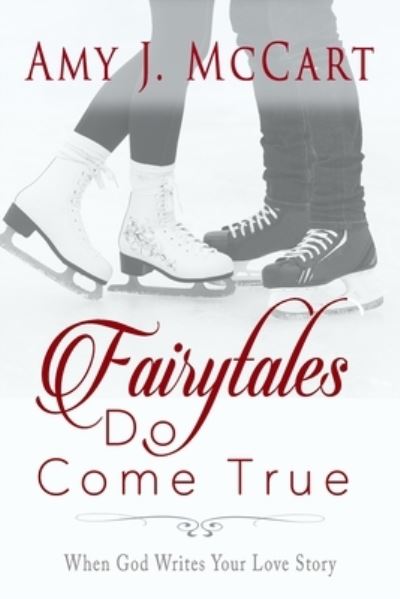 Cover for Amy J McCart · Fairytales Do Come True: When God Writes Your Love Story (Paperback Book) (2021)