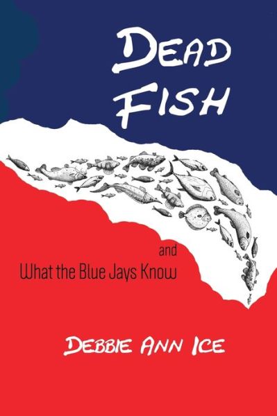 Cover for Debbie Ann Ice · Dead Fish (Pocketbok) (2021)