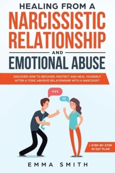 Cover for Emma Smith · Healing from A Narcissistic Relationship and Emotional Abuse: Discover How to Recover, Protect and Heal Yourself after a Toxic Abusive Relationship with a Narcissist (Paperback Book) (2020)