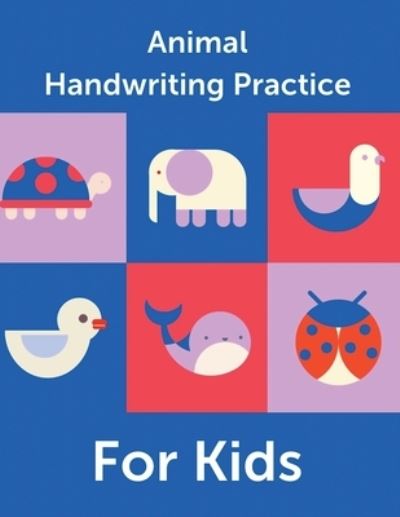 Cover for Aimee Michaels · Animal Handwriting Practice For Kids: Animal Alphabet Workbook - Activity Book Ages 3-6 - Handwriting Penmanship (Paperback Book) (2020)