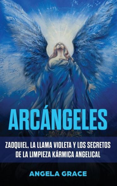 Cover for Angela Grace · Arcangeles (Hardcover Book) (2020)