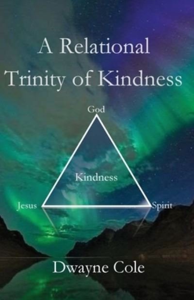 Cover for Dwayne Cole · Relational Trinity of Kindness (Bog) (2022)