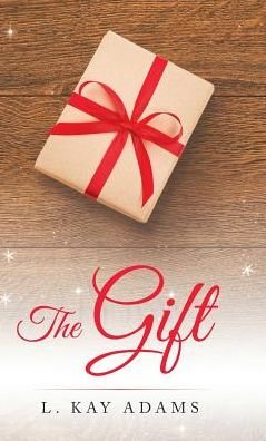 Cover for L Kay Adams · The Gift (Hardcover Book) (2017)
