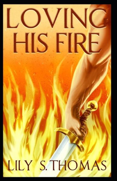 Cover for Lily Thomas · Loving His Fire (Paperback Book) (2018)