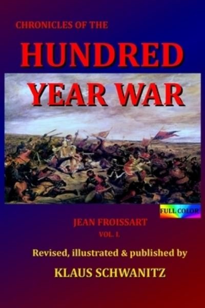 Hundred Year War - Jean Froissart - Books - Createspace Independent Publishing Platf - 9781978140561 - November 9, 2017