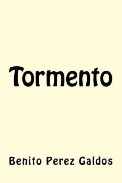 Tormento - Benito Perez Galdos - Books - Createspace Independent Publishing Platf - 9781981458561 - December 6, 2017