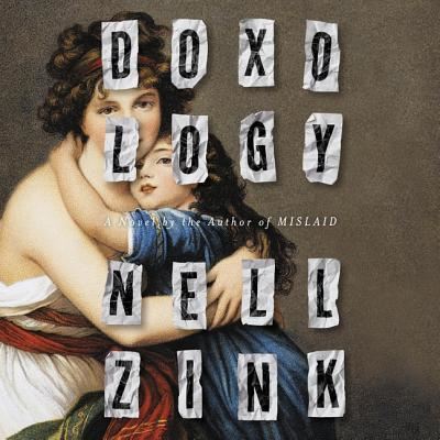 Doxology - Nell Zink - Music - HarperCollins - 9781982659561 - August 27, 2019