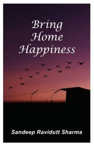 Cover for Sandeep Ravidutt Sharma · Bring Home Happiness (Paperback Book) (2018)