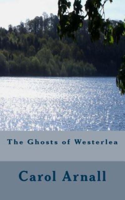 Cover for Carol Arnall · The Ghosts of Westerlea (Paperback Book) (2018)