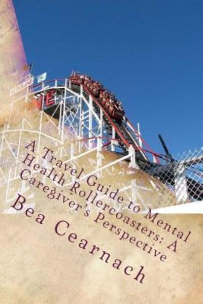 Cover for Bea Cearnach · A Travel Guide to Mental Health Rollercoasters (Paperback Book) (2018)