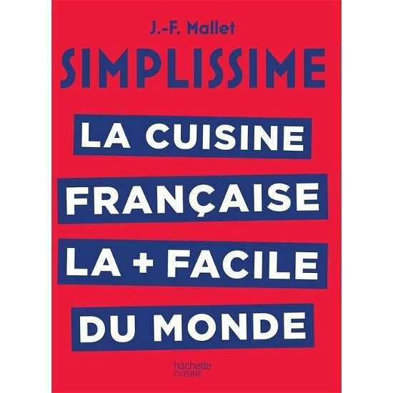 Simplissime La cuisine francaise la plus facile du monde - Jean-Francois Mallet - Books - Hachette - 9782017059561 - October 10, 2018