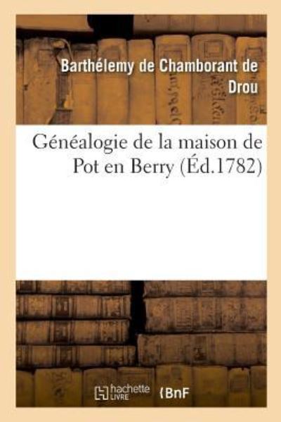 Cover for Barthélemy de Chamborant de Drou · Genealogie de la Maison de Pot En Berry (Paperback Book) (2018)