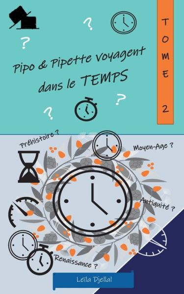 Cover for Leila Djellal · Pipo et Pipette voyagent dans le temps (Paperback Book) (2021)