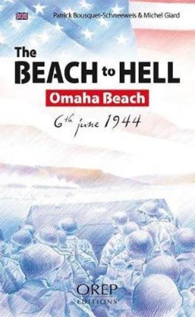 Mr Patrick BOUSQUET · The Beach to Hell: Omaha Beach 6th June 1944 (Paperback Book) (2013)
