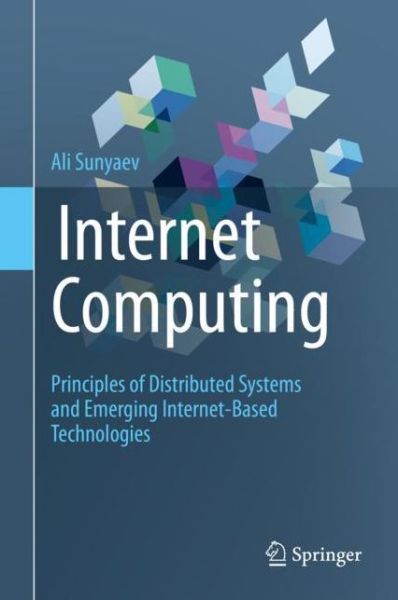 Internet Computing: Principles of Distributed Systems and Emerging Internet-Based Technologies - Ali Sunyaev - Livros - Springer Nature Switzerland AG - 9783030349561 - 13 de fevereiro de 2020