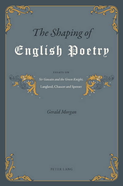 Cover for Gerald Morgan · The Shaping of English Poetry: Essays on 'Sir Gawain and the Green Knight', Langland, Chaucer and Spenser (Paperback Book) [New edition] (2010)