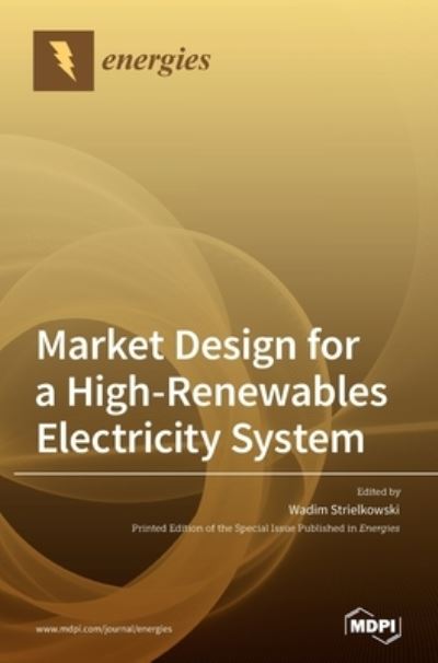 Cover for Wadim Strielkowski · Market Design for a High-Renewables Electricity System (Hardcover Book) (2020)