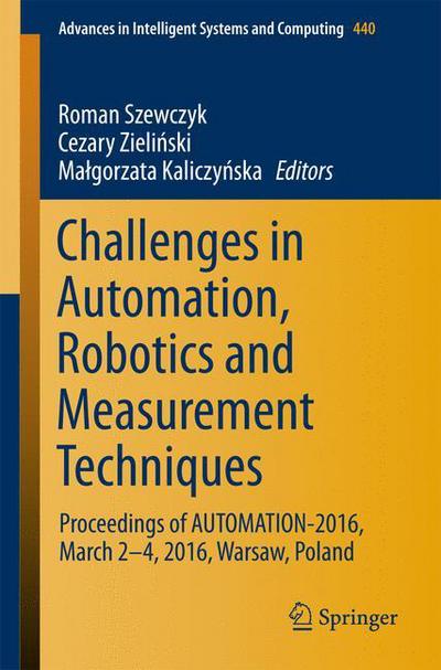 Challenges in Automation, Robotics and Measurement Techniques: Proceedings of AUTOMATION-2016, March 2-4, 2016, Warsaw, Poland - Advances in Intelligent Systems and Computing - - Livros - Springer International Publishing AG - 9783319293561 - 6 de fevereiro de 2016