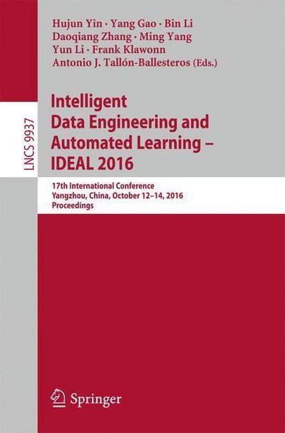 Intelligent Data Engineering and Automated Learning - IDEAL 2016: 17th International Conference, Yangzhou, China, October 12-14, 2016, Proceedings - Information Systems and Applications, incl. Internet / Web, and HCI (Paperback Bog) [1st ed. 2016 edition] (2016)