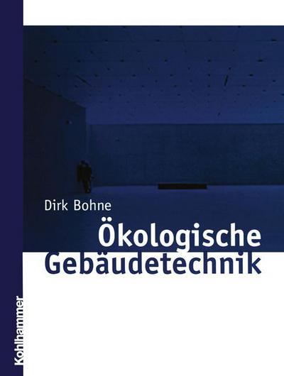 Cover for Dirk Bohne · Okologische Gebaudetechnik (Paperback Book) [German, Softcover Reprint of the Original 1st Ed. 2004 edition] (2012)