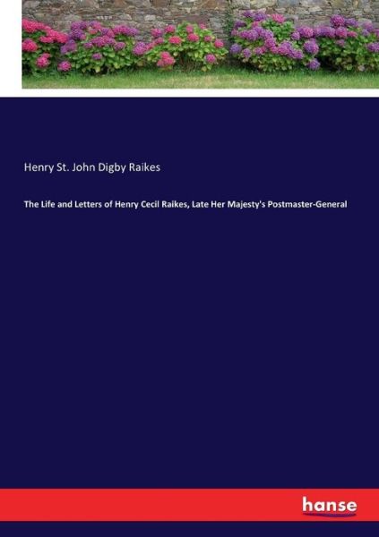 Cover for Raikes · The Life and Letters of Henry Ce (Book) (2017)